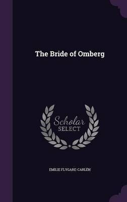 The Bride of Omberg(English, Hardcover, Flygare-Carlen Emilie)