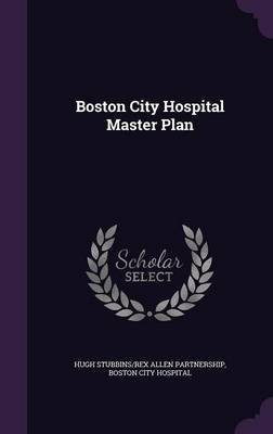 Boston City Hospital Master Plan(English, Hardcover, Partnership Hugh Stubbins, Rex Allen)