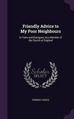 Friendly Advice to My Poor Neighbours(English, Hardcover, Advice Friendly)