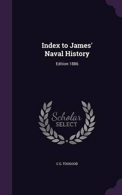 Index to James' Naval History(English, Hardcover, Toogood C G)