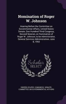 Nomination of Roger W. Johnson(English, Hardcover, unknown)