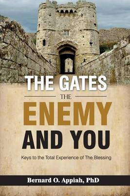 The Gate, The Enemy and You(English, Paperback, Appiah Bernard O)