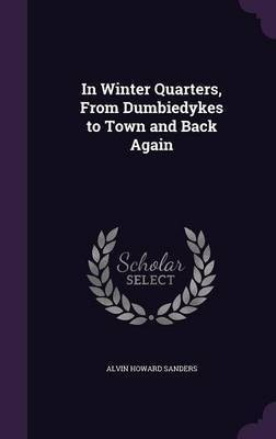 In Winter Quarters, From Dumbiedykes to Town and Back Again(English, Hardcover, Sanders Alvin Howard)