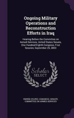 Ongoing Military Operations and Reconstruction Efforts in Iraq(English, Hardcover, unknown)