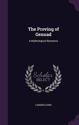 The Proving of Gennad(English, Hardcover, Lewis Landred)