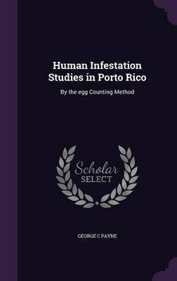 Human Infestation Studies in Porto Rico(English, Hardcover, Payne George C)