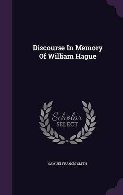 Discourse In Memory Of William Hague(English, Hardcover, Smith Samuel Francis)