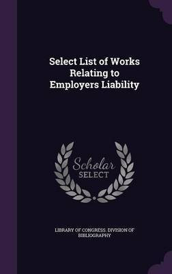 Select List of Works Relating to Employers Liability(English, Hardcover, unknown)