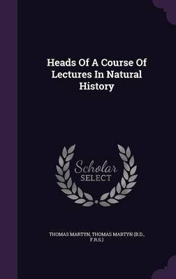 Heads Of A Course Of Lectures In Natural History(English, Hardcover, Martyn Thomas)