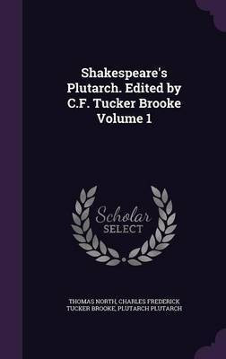Shakespeare's Plutarch. Edited by C.F. Tucker Brooke Volume 1(English, Hardcover, North Thomas)