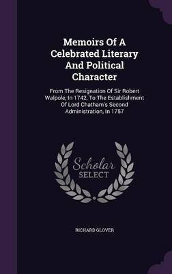 Memoirs Of A Celebrated Literary And Political Character(English, Hardcover, Glover Richard Senior Lecturer)