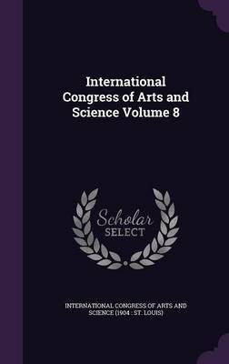 International Congress of Arts and Science Volume 8(English, Hardcover, unknown)
