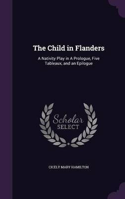 The Child in Flanders(English, Hardcover, Hamilton Cicely Mary)
