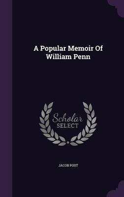 A Popular Memoir Of William Penn(English, Hardcover, Post Jacob)