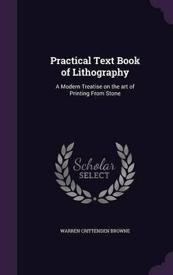 Practical Text Book of Lithography(English, Hardcover, Browne Warren Crittenden)