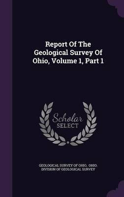 Report Of The Geological Survey Of Ohio, Volume 1, Part 1(English, Hardcover, unknown)