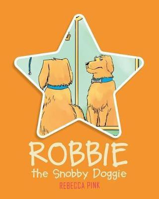 Robbie the Snobby Doggie(English, Paperback, Pink Rebecca)