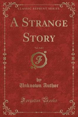 A Strange Story, Vol. 2 of 2 (Classic Reprint)(English, Paperback, Author Unknown)