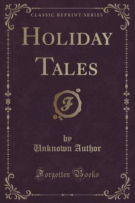 Holiday Tales (Classic Reprint)(English, Paperback, Author Unknown)