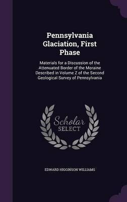 Pennsylvania Glaciation, First Phase(English, Hardcover, Williams Edward Higginson)