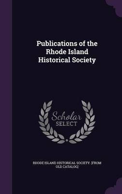 Publications of the Rhode Island Historical Society(English, Hardcover, unknown)