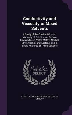 Conductivity and Viscosity in Mixed Solvents(English, Hardcover, Jones Harry Clary)