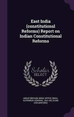East India (constitutionsl Reforms) Report on Indian Constitutional Reforms(English, Hardcover, unknown)