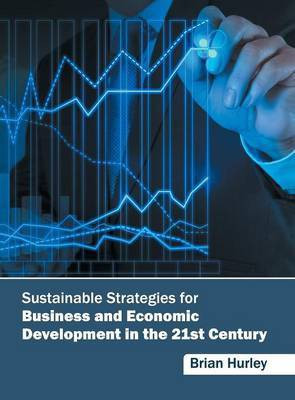 Sustainable Strategies for Business and Economic Development in the 21st Century(English, Hardcover, unknown)