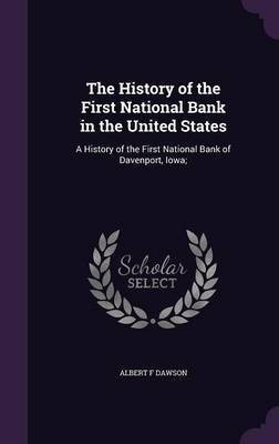 The History of the First National Bank in the United States(English, Hardcover, Dawson Albert F)