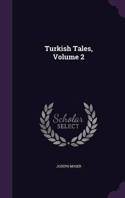 Turkish Tales, Volume 2(English, Hardcover, Moser Joseph)