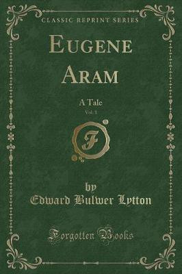 Eugene Aram, Vol. 1(English, Paperback, Lytton Edward Bulwer)