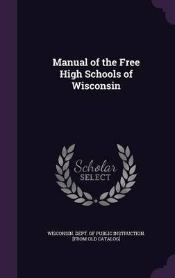 Manual of the Free High Schools of Wisconsin(English, Hardcover, unknown)