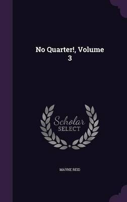 No Quarter!, Volume 3(English, Hardcover, Reid Mayne Captain)