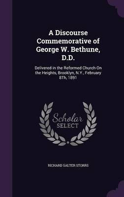 A Discourse Commemorative of George W. Bethune, D.D.(English, Hardcover, Storrs Richard Salter)
