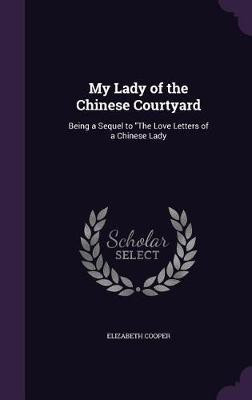 My Lady of the Chinese Courtyard(English, Hardcover, Cooper Elizabeth)