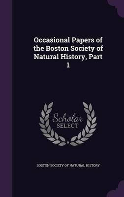 Occasional Papers of the Boston Society of Natural History, Part 1(English, Hardcover, unknown)