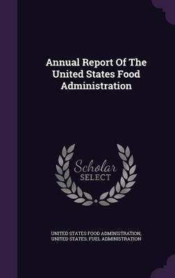 Annual Report Of The United States Food Administration(English, Hardcover, unknown)