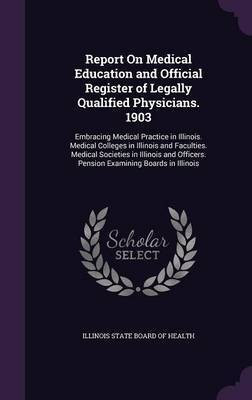 Report On Medical Education and Official Register of Legally Qualified Physicians. 1903(English, Hardcover, unknown)