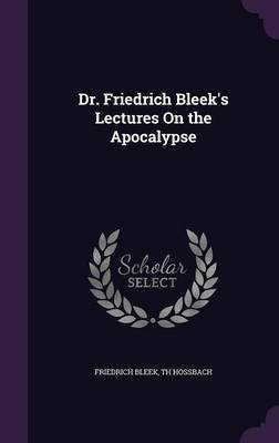 Dr. Friedrich Bleek's Lectures On the Apocalypse(English, Hardcover, Bleek Friedrich)