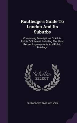 Routledge's Guide To London And Its Suburbs(English, Hardcover, unknown)