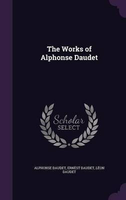 The Works of Alphonse Daudet(English, Hardcover, Daudet Alphonse)
