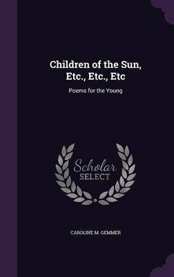 Children of the Sun, Etc., Etc., Etc(English, Hardcover, Gemmer C M)