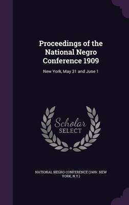 Proceedings of the National Negro Conference 1909(English, Hardcover, unknown)