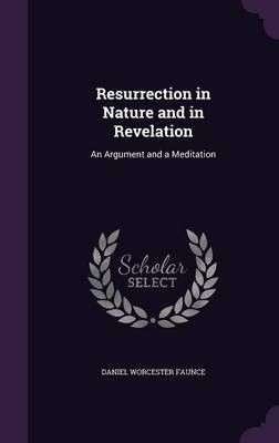 Resurrection in Nature and in Revelation(English, Hardcover, Faunce Daniel Worcester)