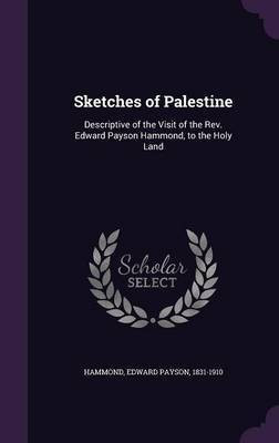Sketches of Palestine(English, Hardcover, Hammond Edward Payson)