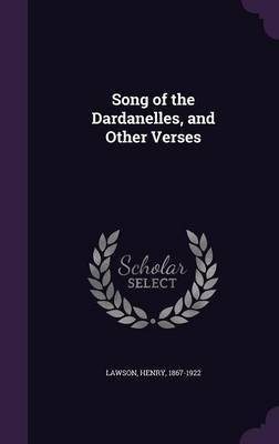 Song of the Dardanelles, and Other Verses(English, Hardcover, Lawson Henry)
