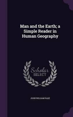 Man and the Earth; a Simple Reader in Human Geography(English, Hardcover, Page John William)