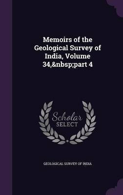 Memoirs of the Geological Survey of India, Volume 34, part 4(English, Hardcover, unknown)