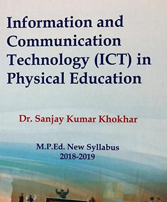 Information and Communication Technology (ICT) in Physical Education (M.P.Ed. New Syllabus)(English, Paperback, Dr. Sanjay Kumar Khokhar)
