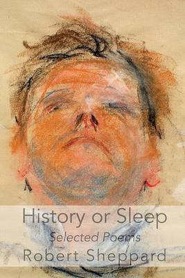 History or Sleep - Selected Poems(English, Paperback, Sheppard Robert)